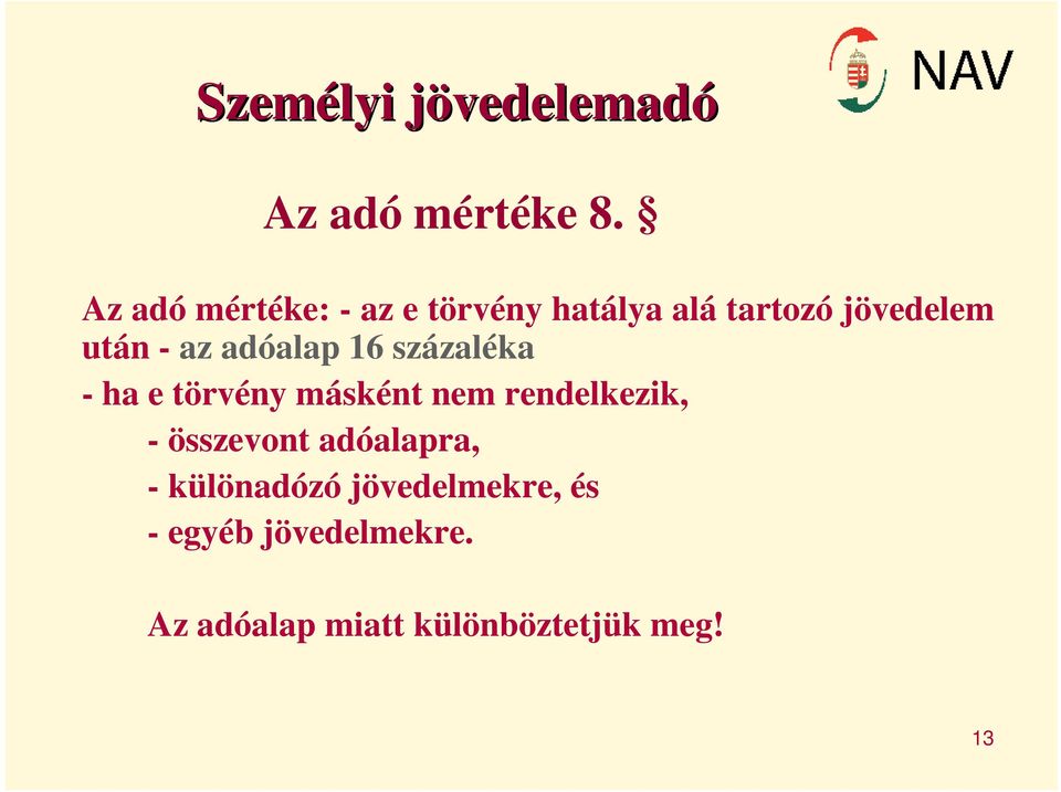 adóalap 16 százaléka - ha e törvény másként nem rendelkezik, -