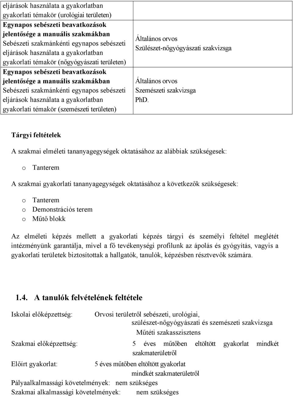 Szülészet-nőgyógyászati szakvizsga Szemészeti szakvizsga PhD.