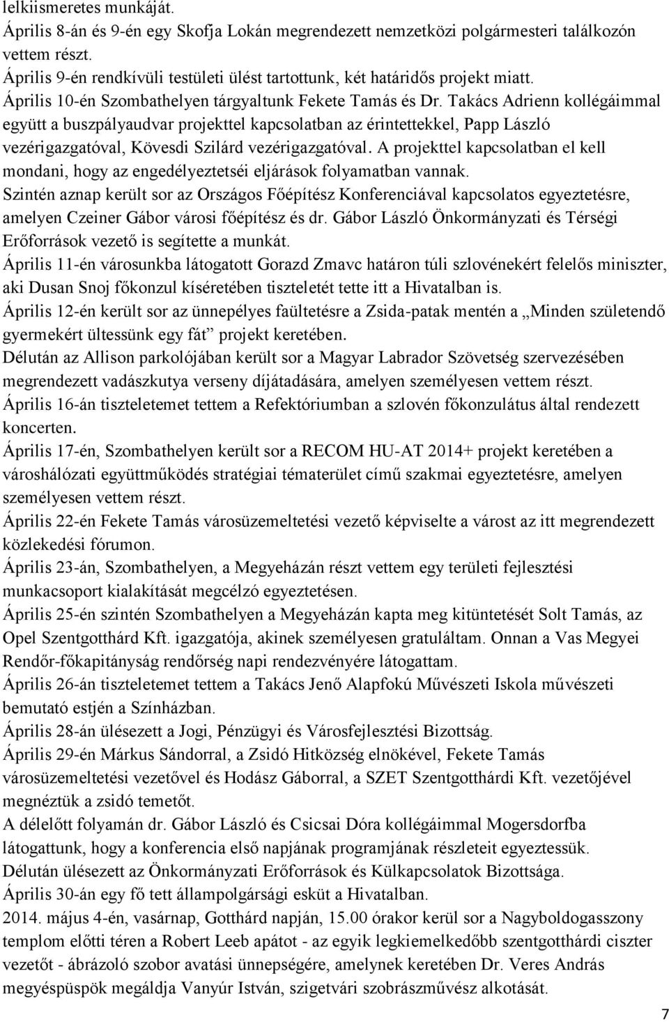Takács Adrienn kollégáimmal együtt a buszpályaudvar projekttel kapcsolatban az érintettekkel, Papp László vezérigazgatóval, Kövesdi Szilárd vezérigazgatóval.