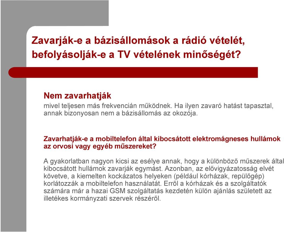 Zavarhatják-e a mobiltelefon által kibocsátott elektromágneses hullámok az orvosi vagy egyéb műszereket?