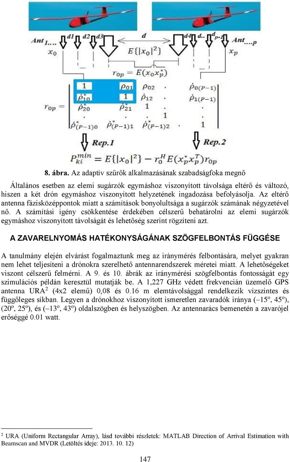 ingadozása befolyásolja. Az eltérő antenna fázisközéppontok miatt a számítások bonyolultsága a sugárzók számának négyzetével nő.