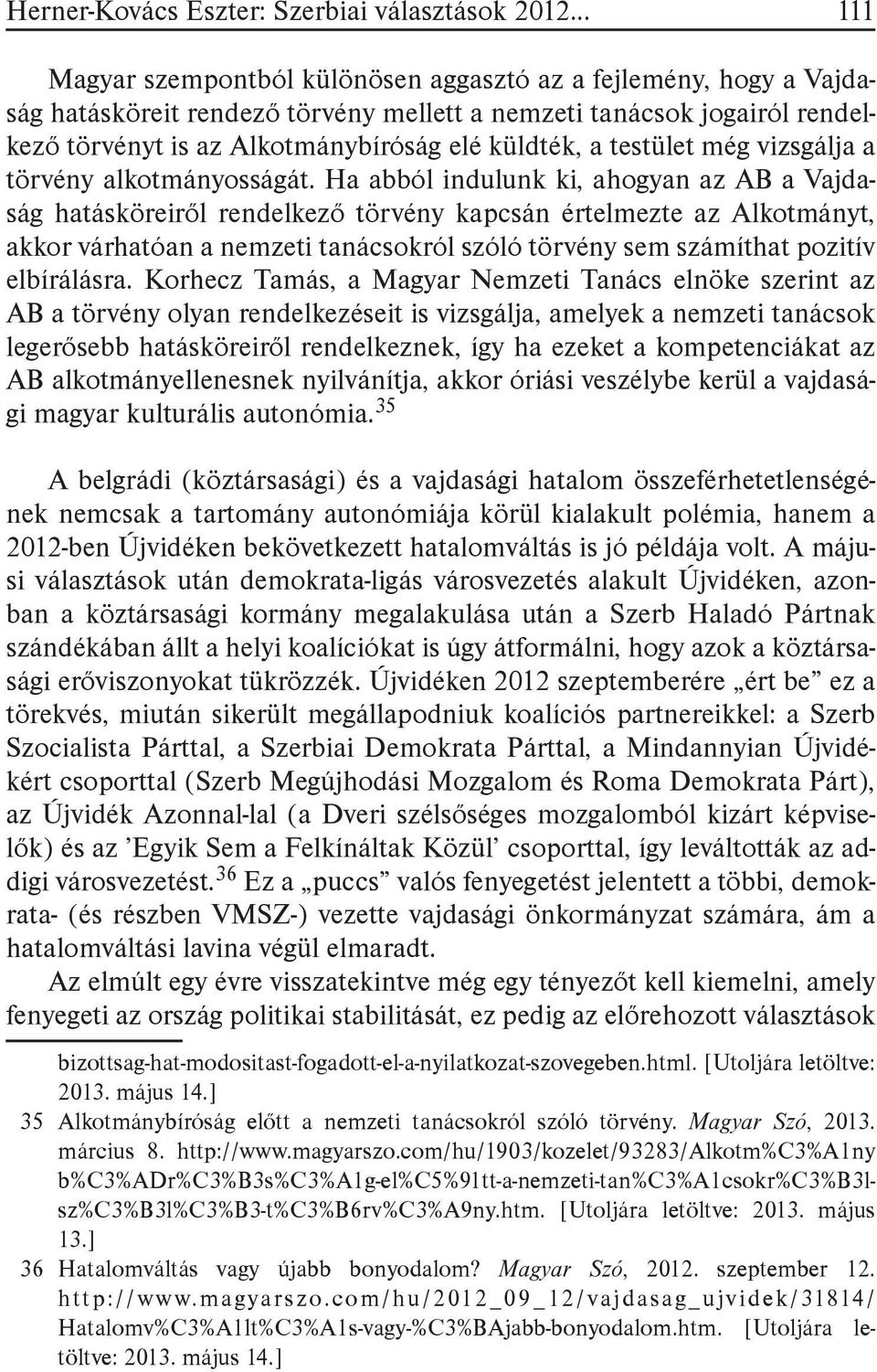 testület még vizsgálja a törvény alkotmányosságát.