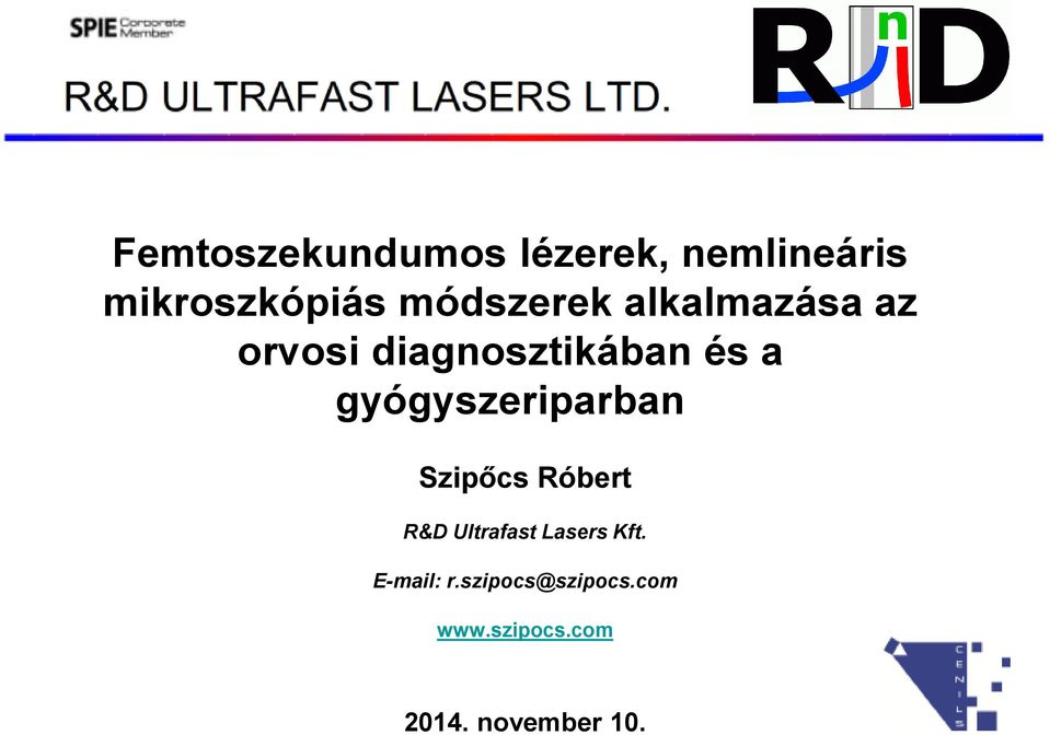 gyógyszeriparban Szipőcs Róbert R&D Ultrafast Lasers Kft.