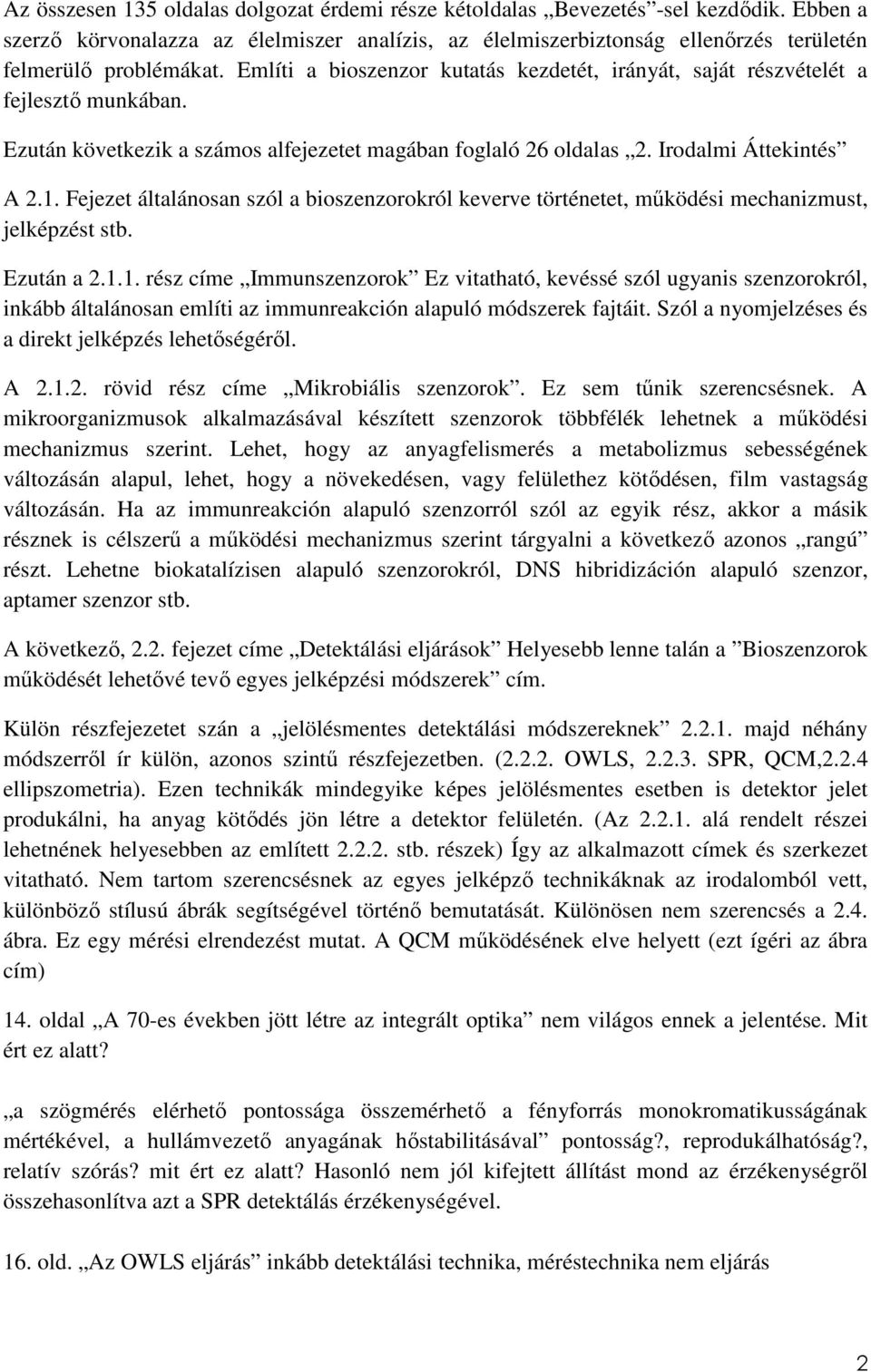 Fejezet általánosan szól a bioszenzorokról keverve történetet, mőködési mechanizmust, jelképzést stb. Ezután a 2.1.