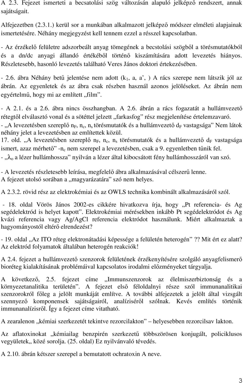 - Az érzékelı felületre adszorbeált anyag tömegének a becstolási szögbıl a törésmutatókból és a dn/dc anyagi állandó értékébıl történı kiszámítására adott levezetés hiányos.