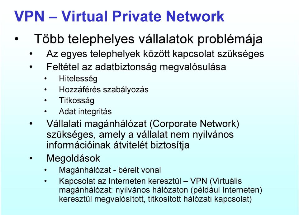 szükséges, amely a vállalat nem nyilvános információinak átvitelét biztosítja Megoldások Magánhálózat - bérelt vonal Kapcsolat az