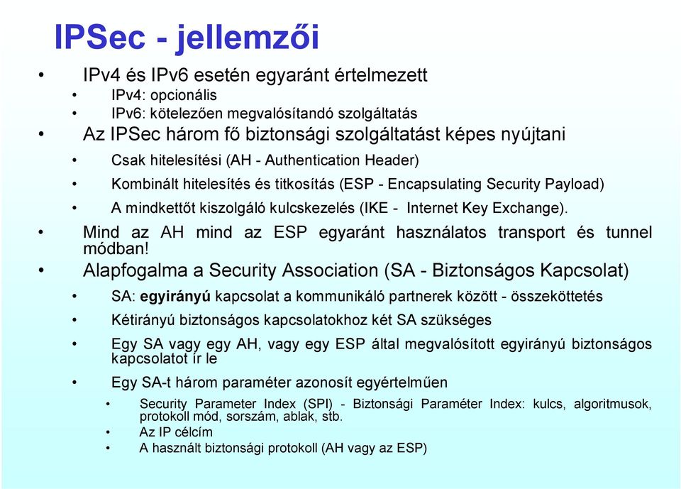 Mind az AH mind az ESP egyaránt használatos transport és tunnel módban!