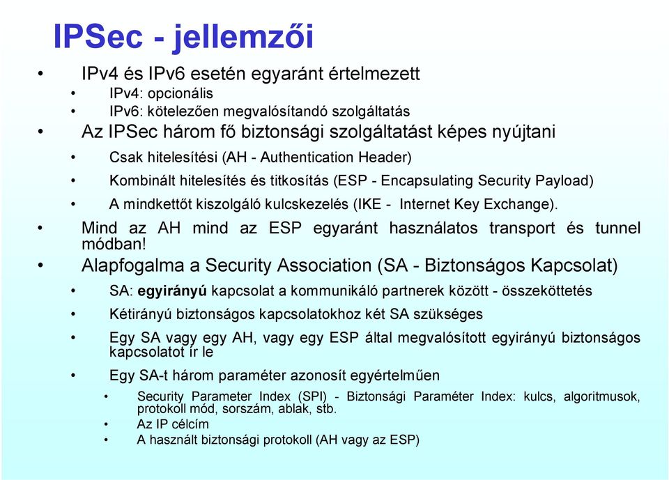 Mind az AH mind az ESP egyaránt használatos transport és tunnel módban!