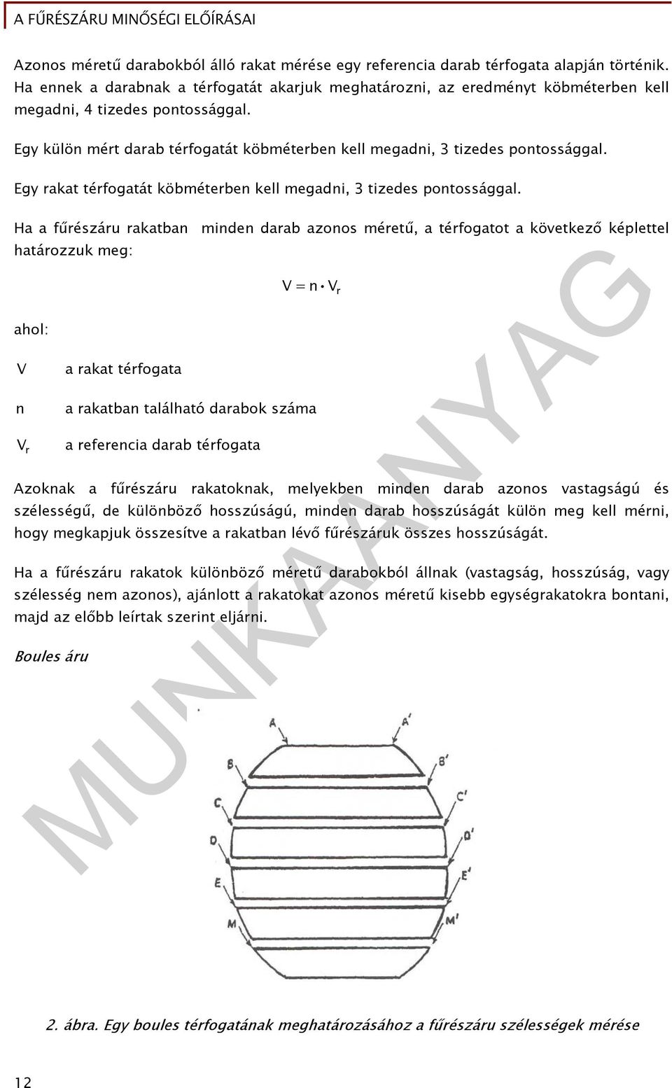 Egy rakat térfogatát köbméterben kell megadni, 3 tizedes pontossággal.