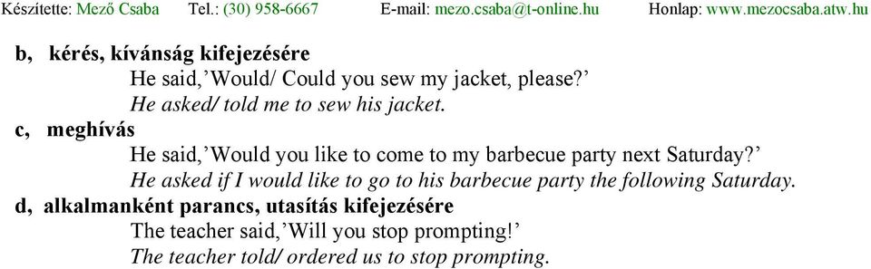 c, meghívás He said, Would you like to come to my barbecue party next Saturday?