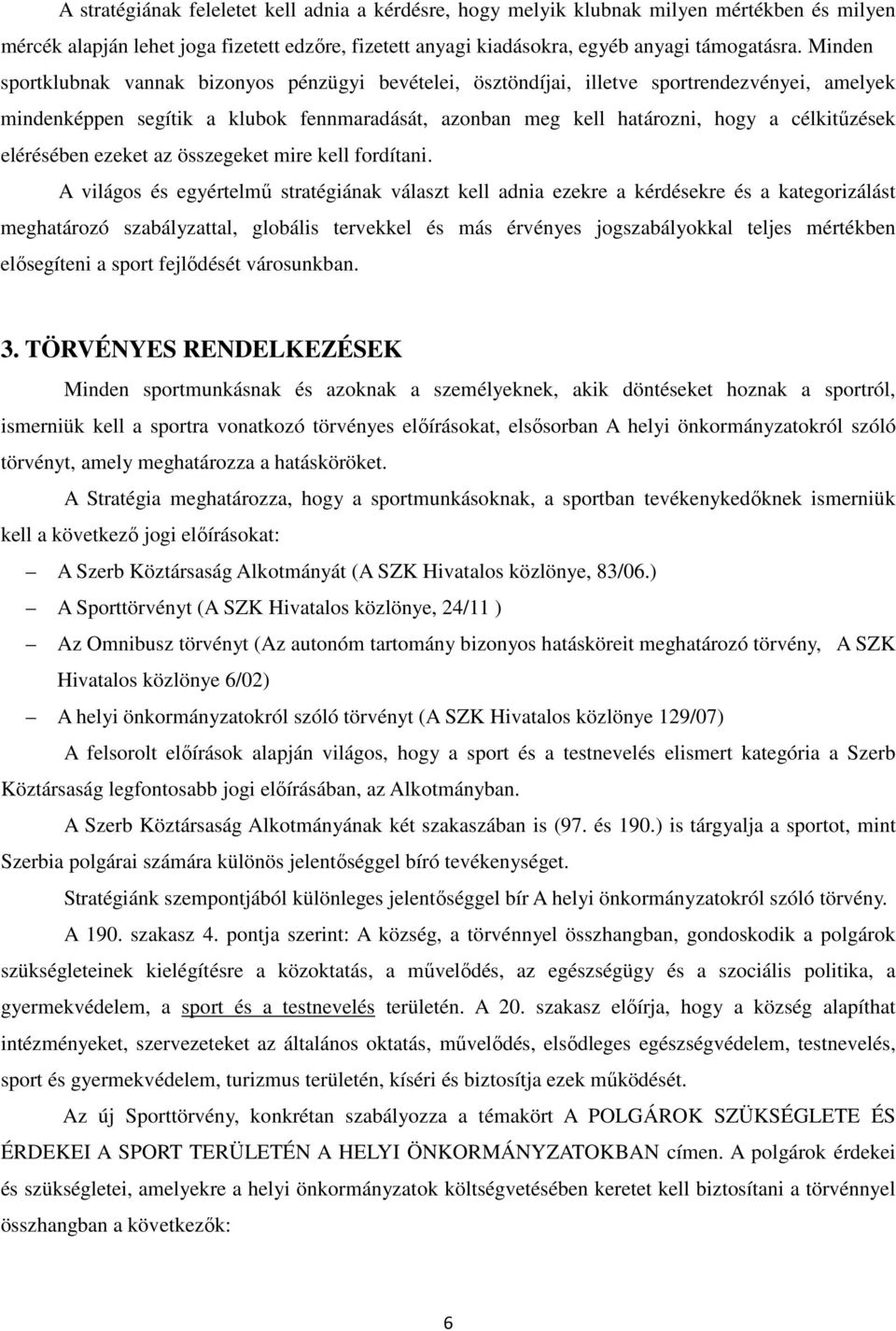 elérésében ezeket az összegeket mire kell fordítani.