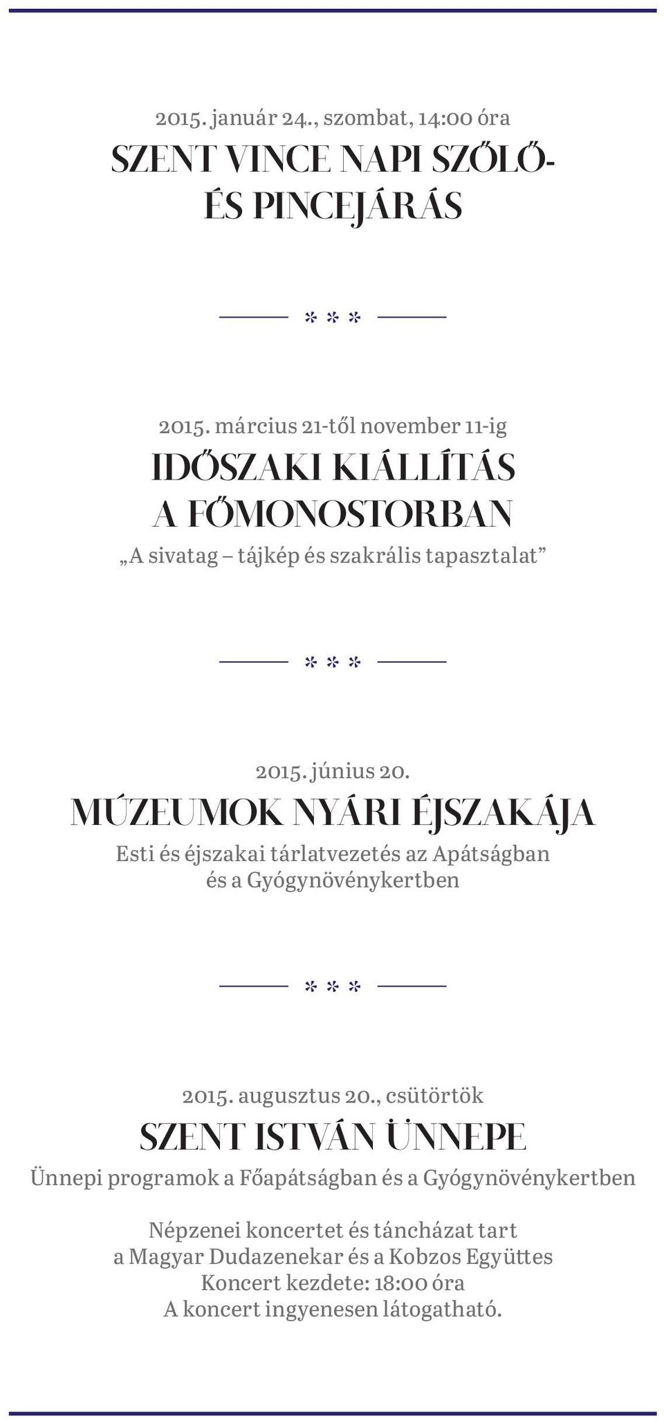 MÚZEUMOK NYÁRI ÉJSZAKÁJA Esti és éjszakai tárlatvezetés az Apátságban és a Gyógynövénykertben 2015. augusztus 20.