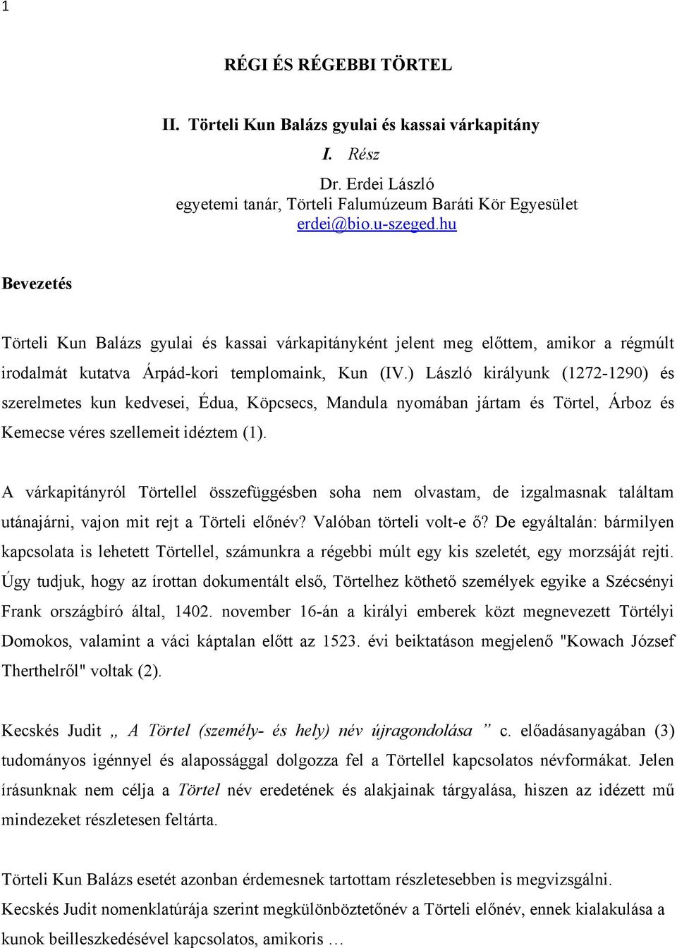 ) László királyunk (1272-1290) és szerelmetes kun kedvesei, Édua, Köpcsecs, Mandula nyomában jártam és Törtel, Árboz és Kemecse véres szellemeit idéztem (1).