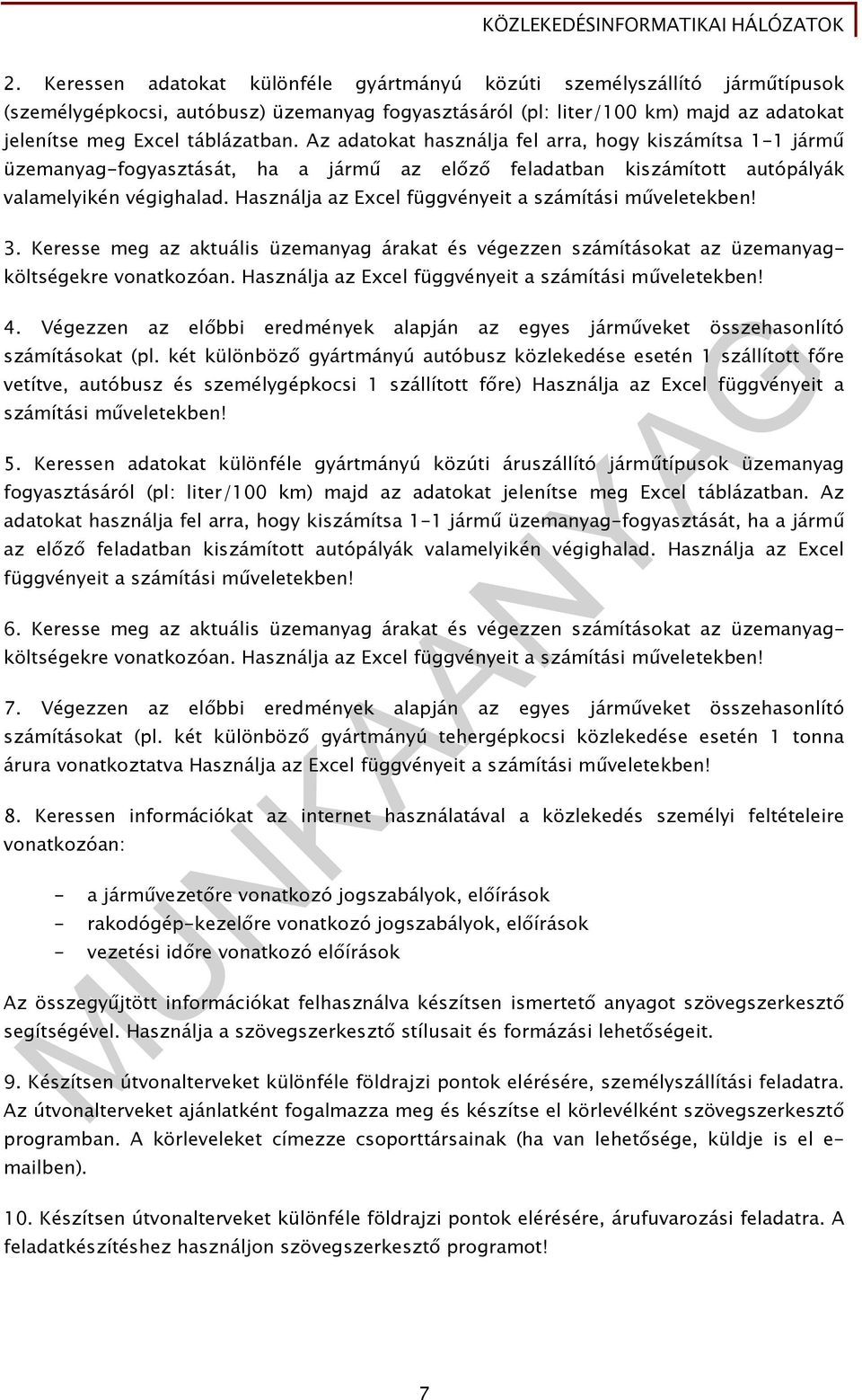 Használja az Excel függvényeit a számítási műveletekben! 3. Keresse meg az aktuális üzemanyag árakat és végezzen számításokat az üzemanyagköltségekre vonatkozóan.