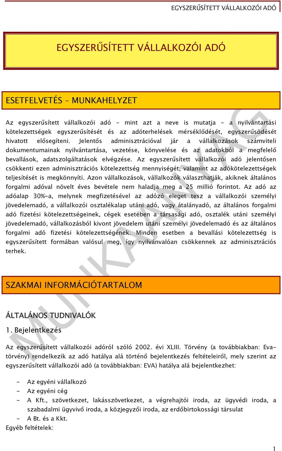 Jelentős adminisztrációval jár a vállalkozások számviteli dokumentumainak nyilvántartása, vezetése, könyvelése és az adatokból a megfelelő bevallások, adatszolgáltatások elvégzése.