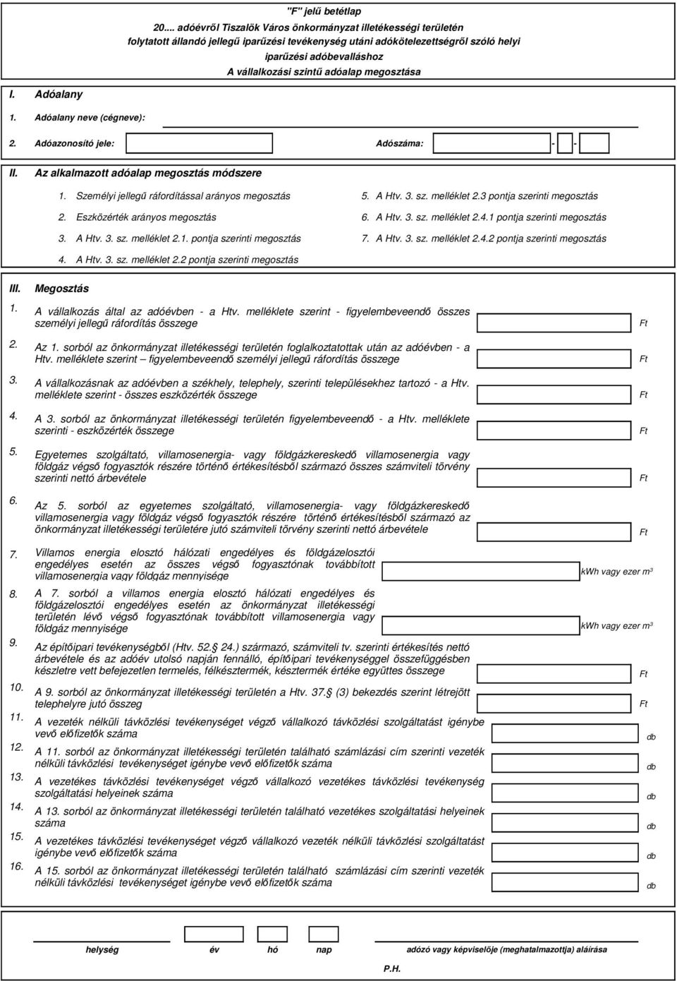 3. sz. melléklet 2.4.1 pontja szerinti megosztás A Htv. 3. sz. melléklet 2.4.2 pontja szerinti megosztás 4. A Htv. 3. sz. melléklet 2.2 pontja szerinti megosztás III. 2. 3. 4. 5. 6.