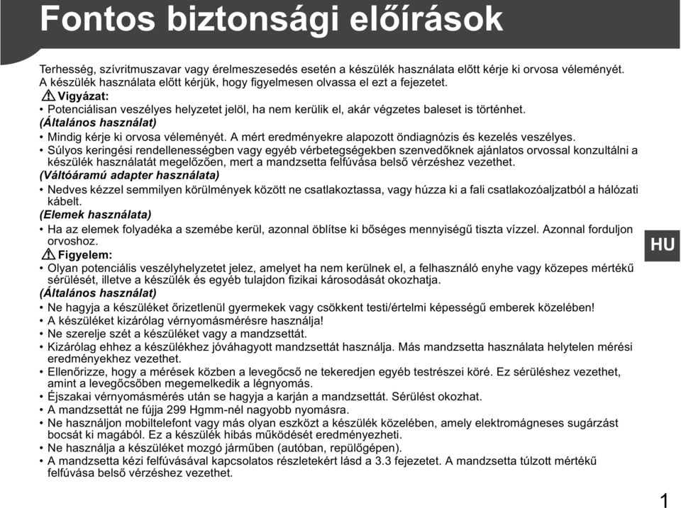 (Általános használat) Mindig kérje ki orvosa véleményét. A mért eredményekre alapozott öndiagnózis és kezelés veszélyes.