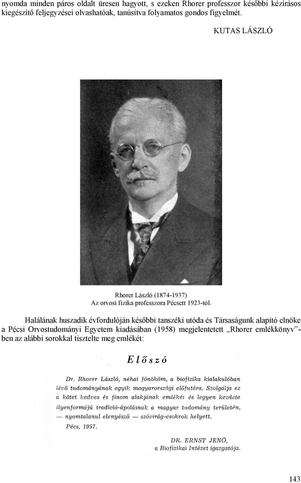 KUTAS LÁSZLÓ Rhorer László (1874-1937) Az orvosi fizika professzora Pécsett 1923-tól.