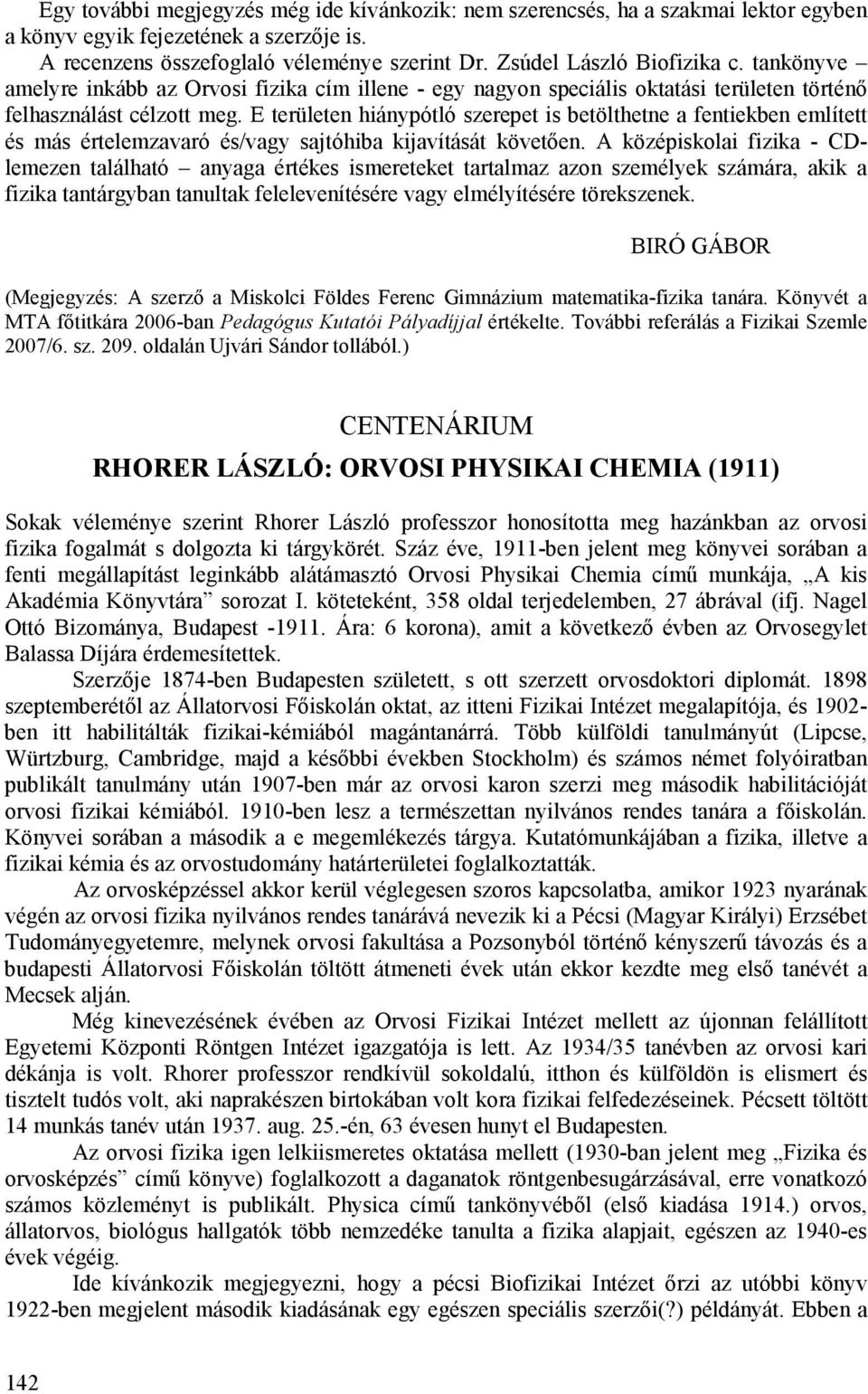 E területen hiánypótló szerepet is betölthetne a fentiekben említett és más értelemzavaró és/vagy sajtóhiba kijavítását követően.