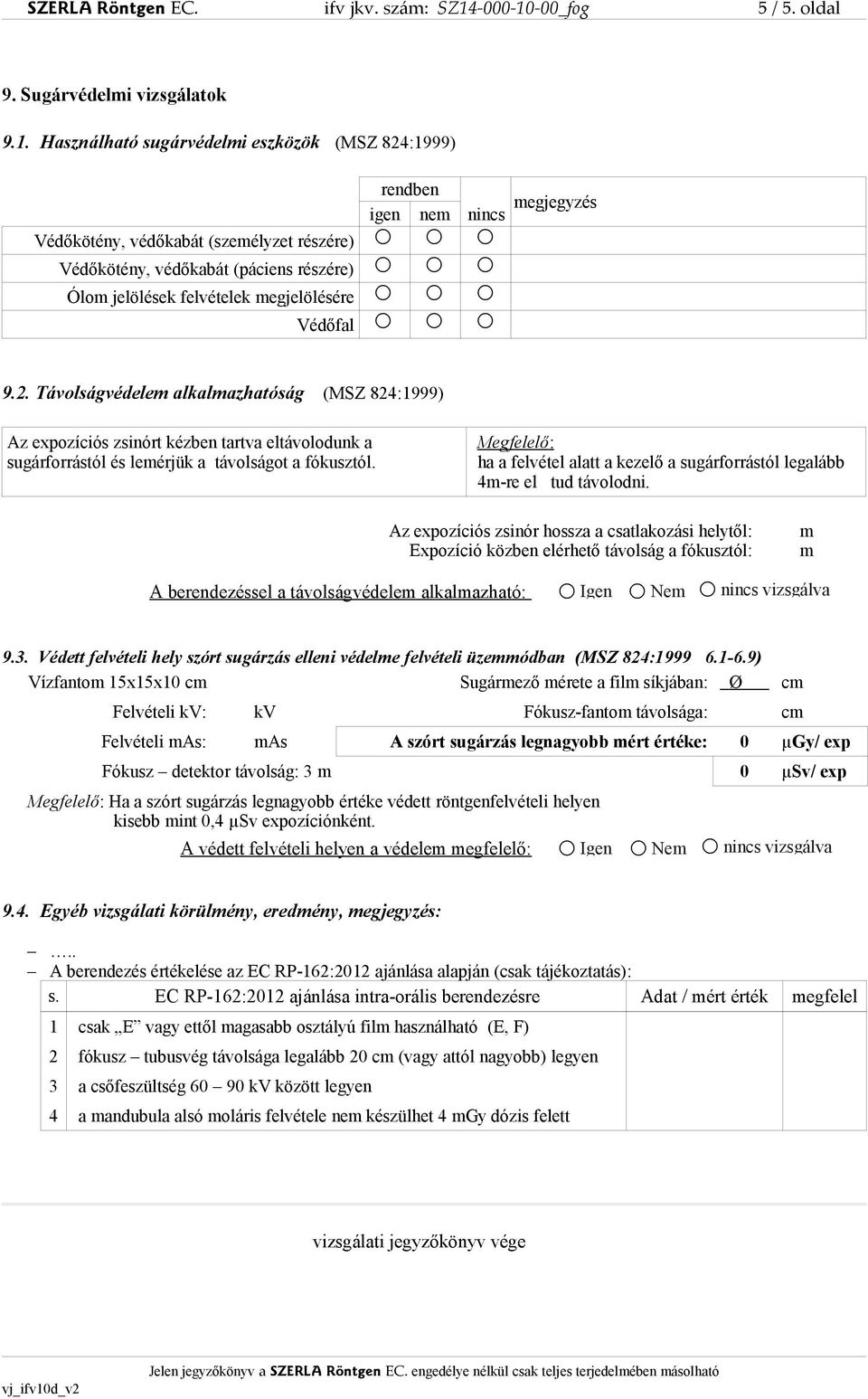 -00_fog 5 / 5. oldal 9. Sugárvédelmi vizsgálatok 9.1.
