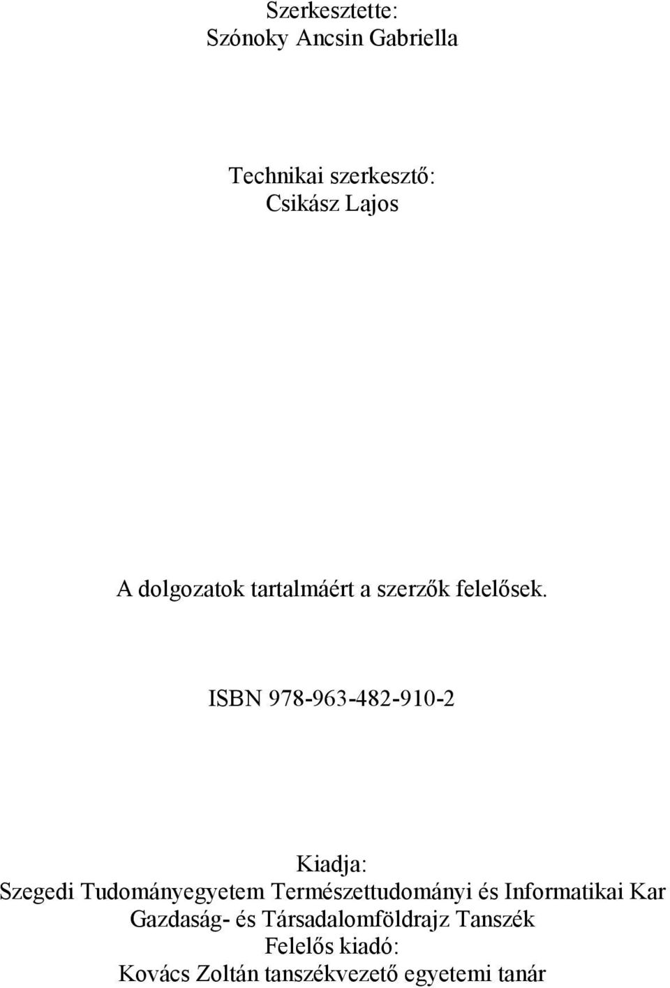 ISBN 978-963-482-910-2 Kiadja: Szegedi Tudományegyetem Természettudományi és