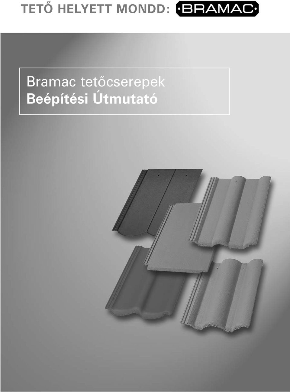 TETÕ HELYETT MONDD: Bramac tetõcserepek Beépítési Útmutató - PDF Free  Download