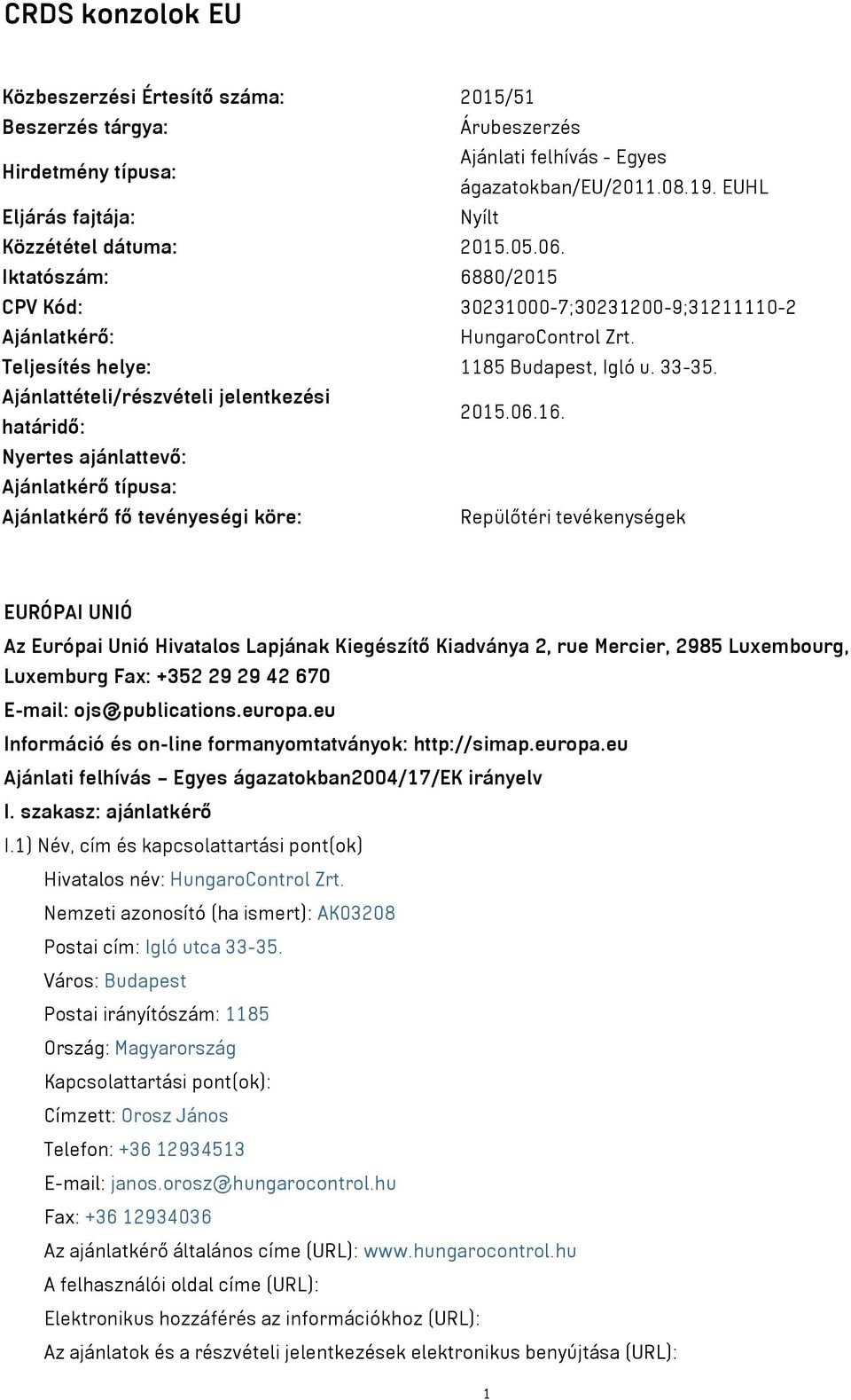 33-35. Ajánlattételi/részvételi jelentkezési határidő: 2015.06.16.