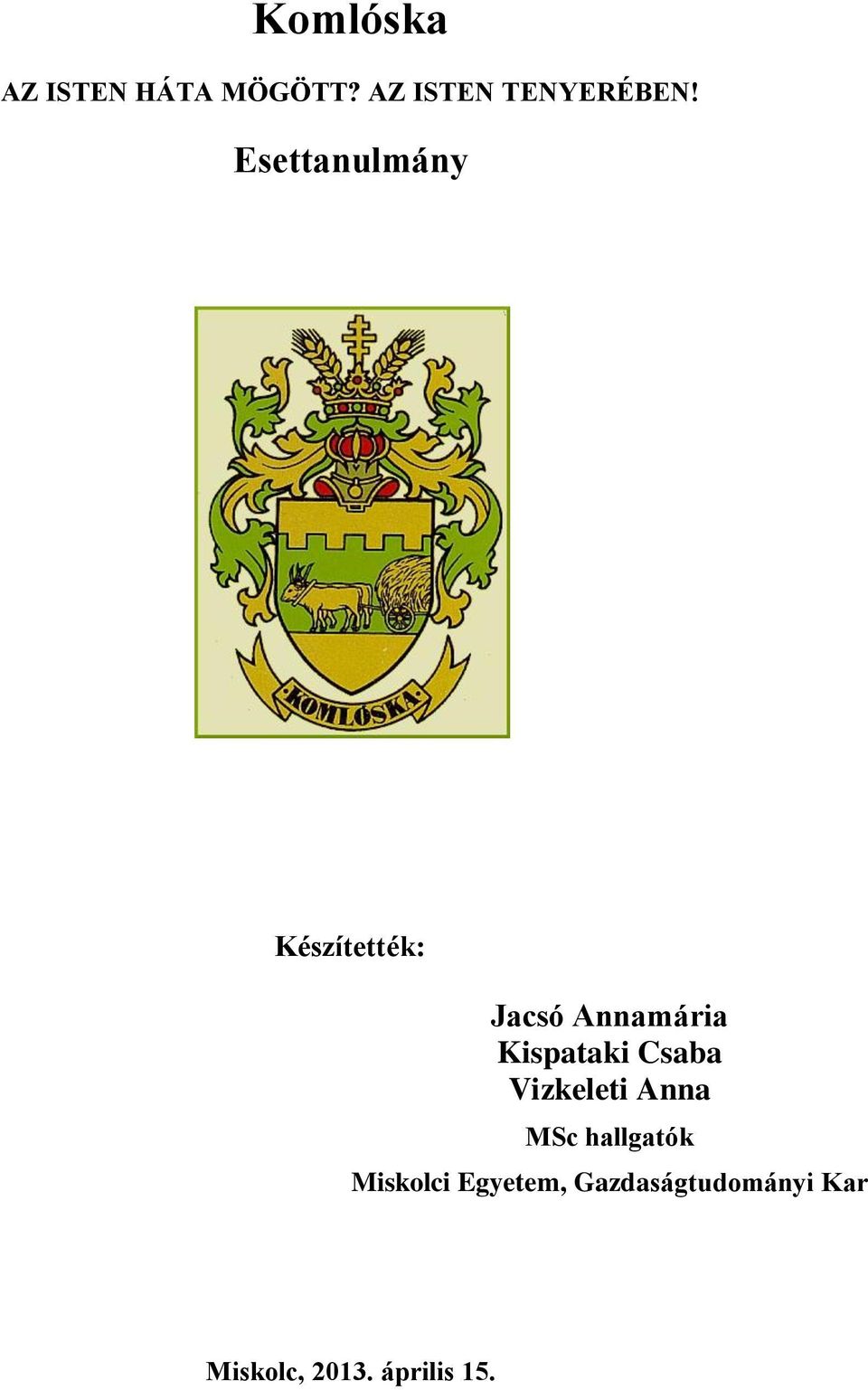 Kispataki Csaba Vizkeleti Anna MSc hallgatók