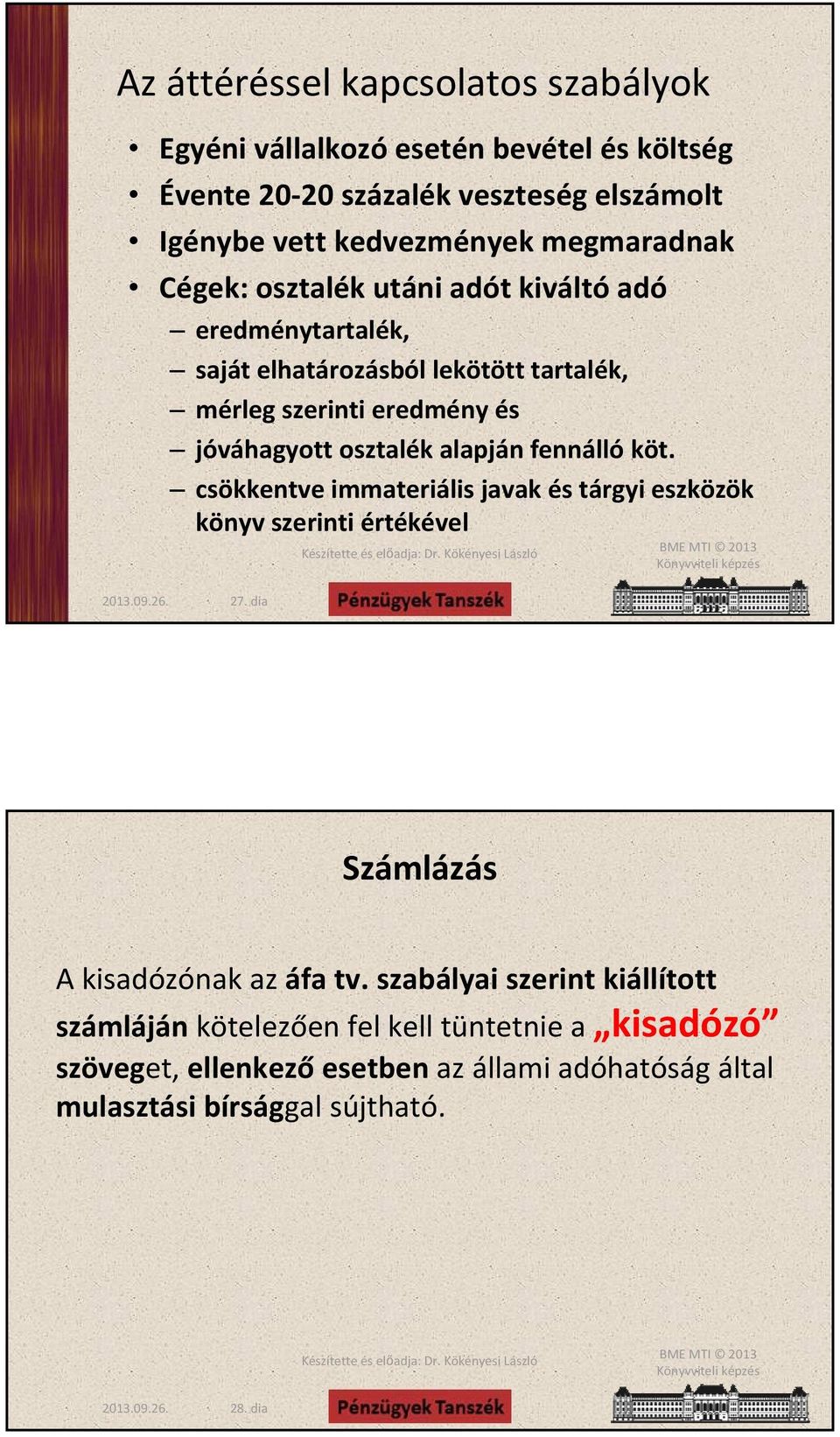 osztalék alapján fennálló köt. csökkentve immateriális javak és tárgyi eszközök könyv szerinti értékével 27. dia Számlázás A kisadózónak az áfa tv.