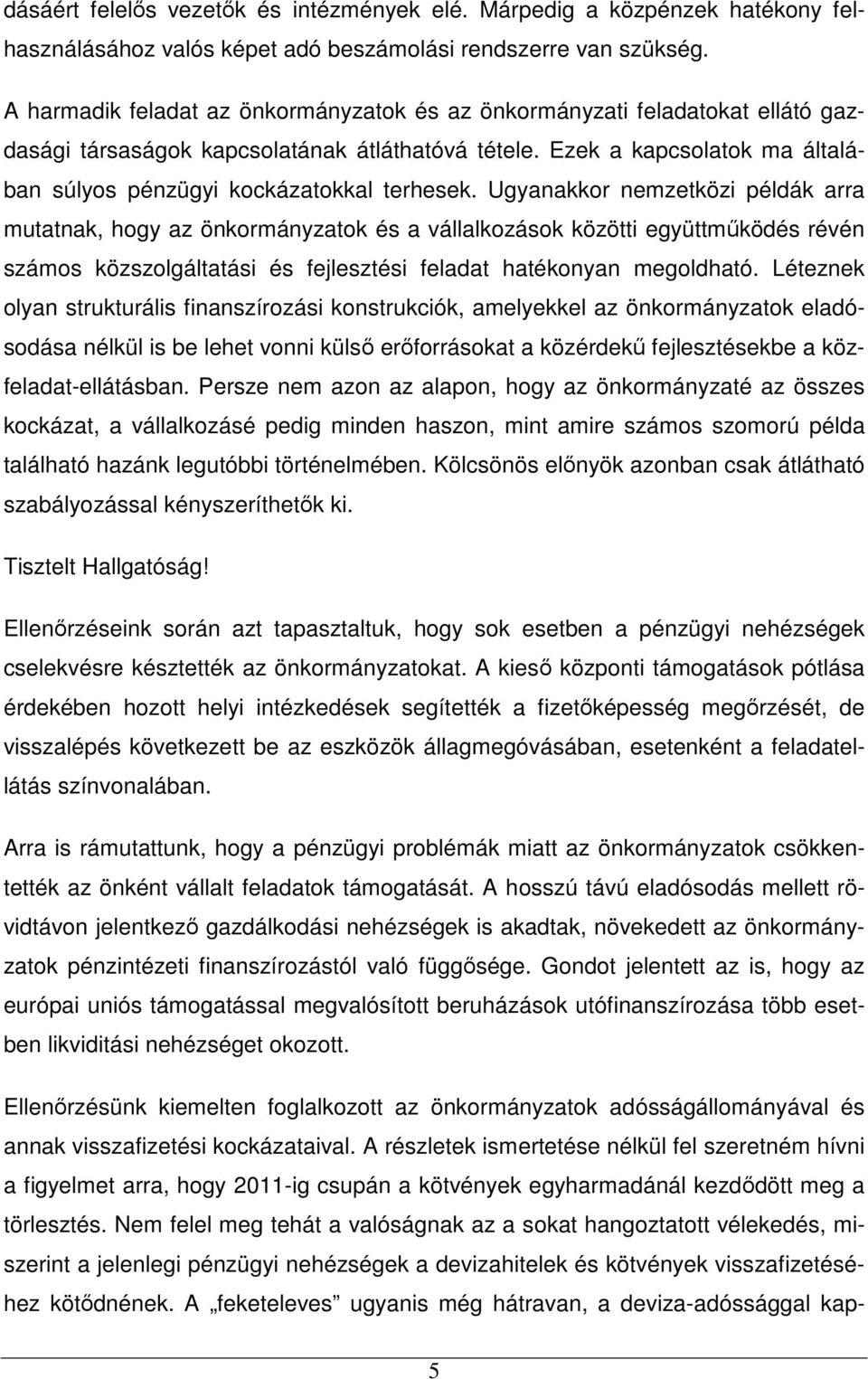 Ezek a kapcsolatok ma általában súlyos pénzügyi kockázatokkal terhesek.
