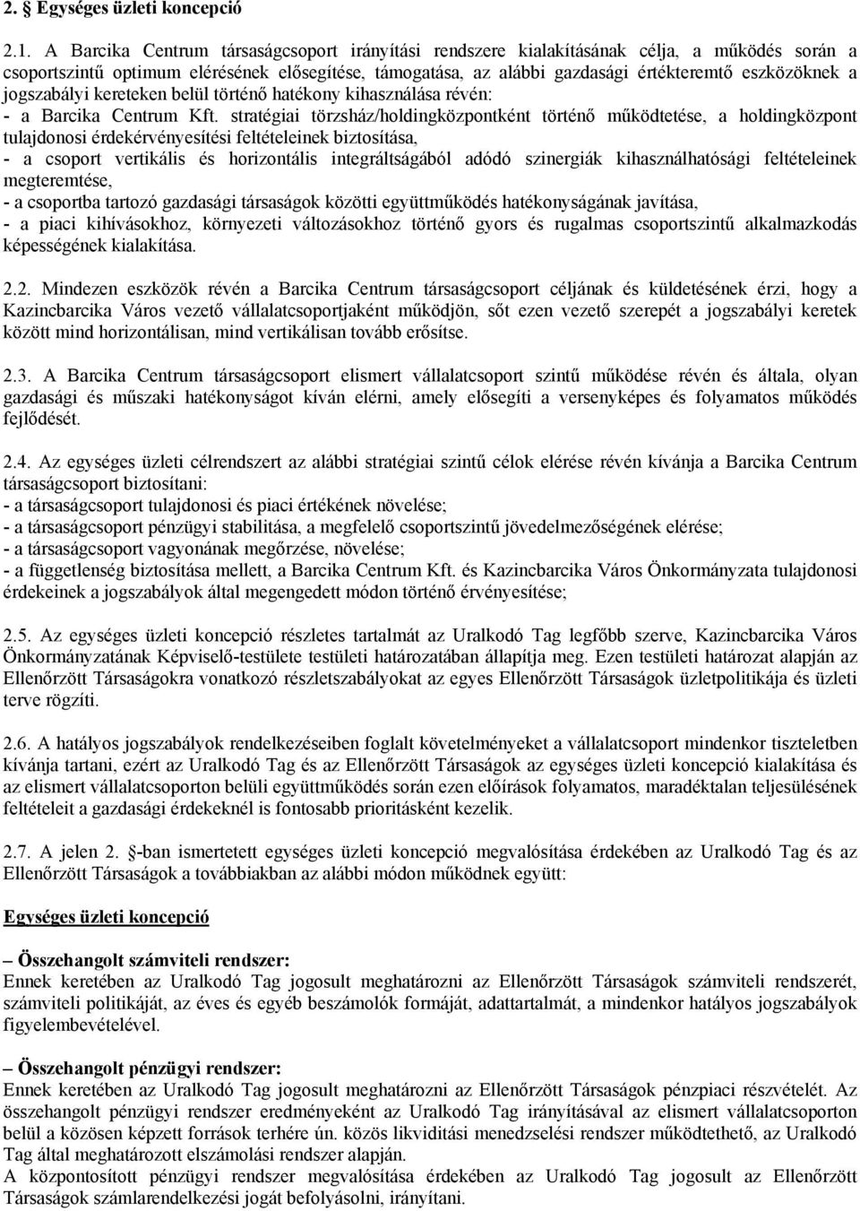 jogszabályi kereteken belül történő hatékony kihasználása révén: - a Barcika Centrum Kft.