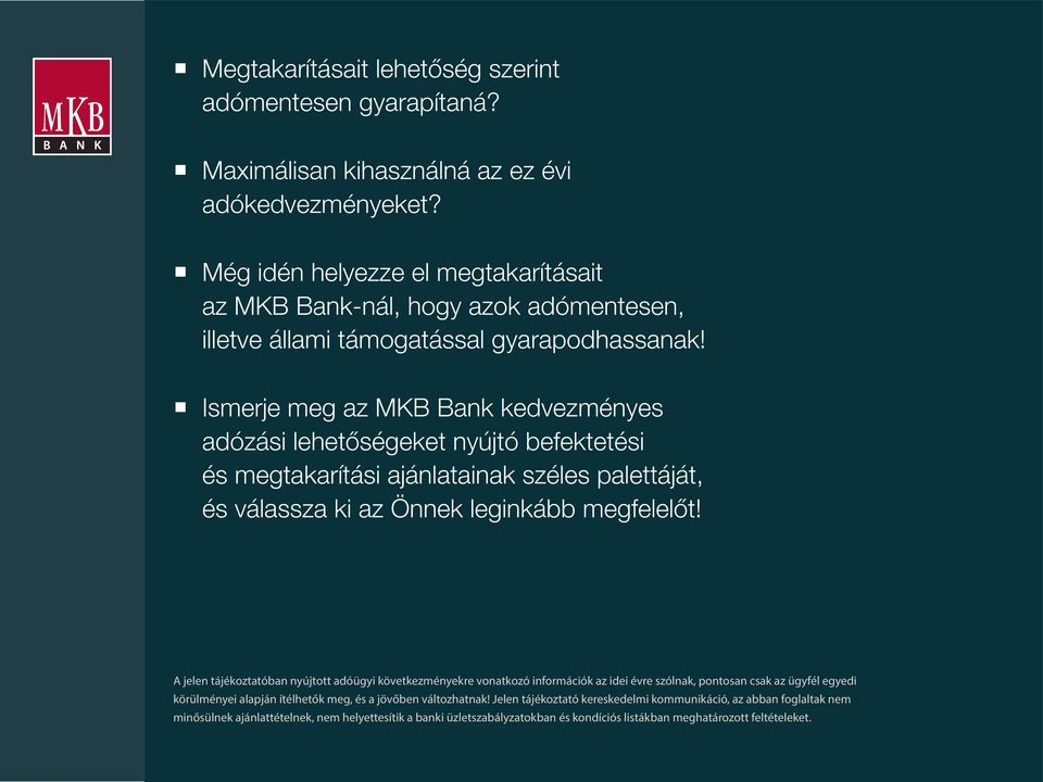 Ismerje meg az MKB Bank kedvezményes adózási lehetőségeket nyújtó befektetési és megtakarítási ajánlatainak széles palettáját, és válassza ki az Önnek leginkább megfelelőt!