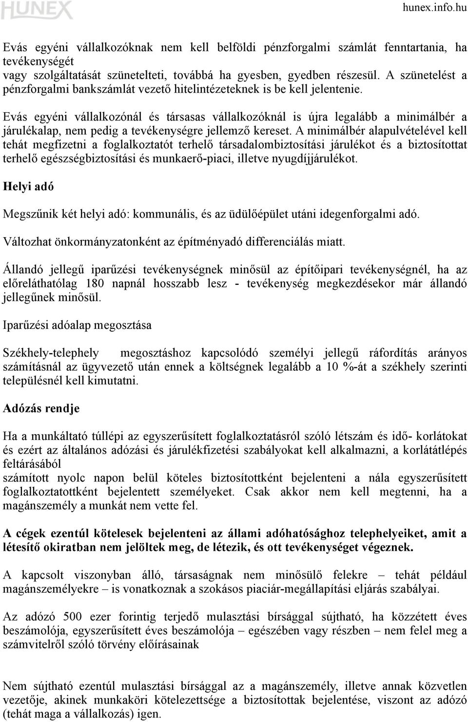 Evás egyéni vállalkozónál és társasas vállalkozóknál is újra legalább a minimálbér a járulékalap, nem pedig a tevékenységre jellemző kereset.