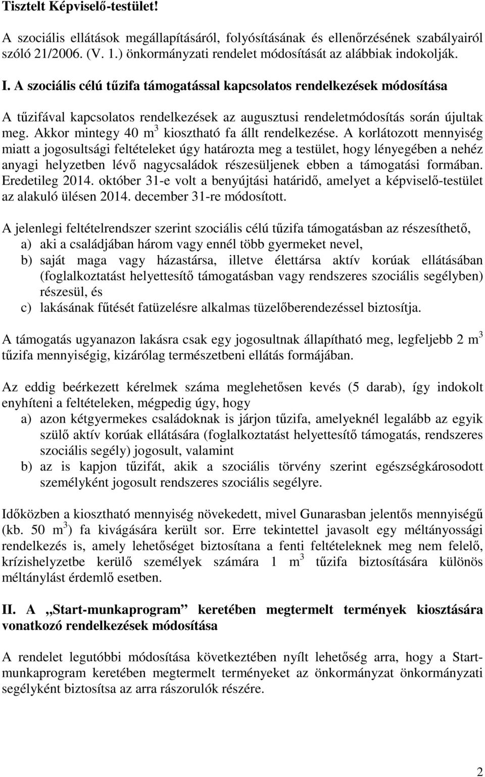 Akkor mintegy 40 m 3 kiosztható fa állt rendelkezése.