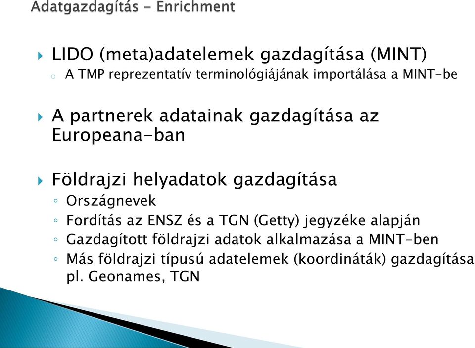 Országnevek Fordítás az ENSZ és a TGN (Getty) jegyzéke alapján Gazdagított földrajzi adatok
