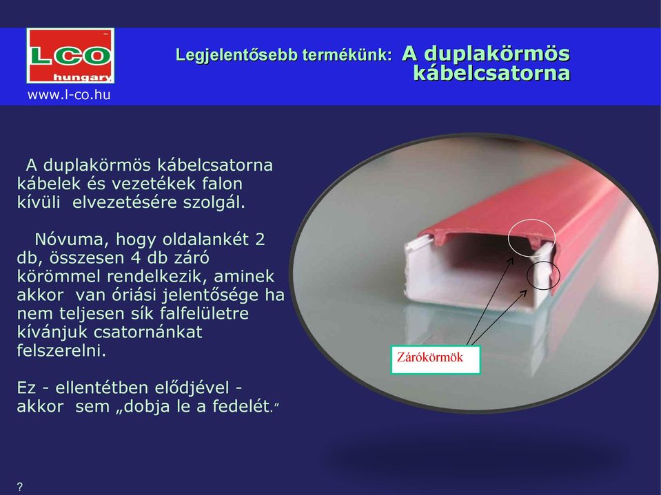 vezetékek falon kívüli elvezetésére szolgál.
