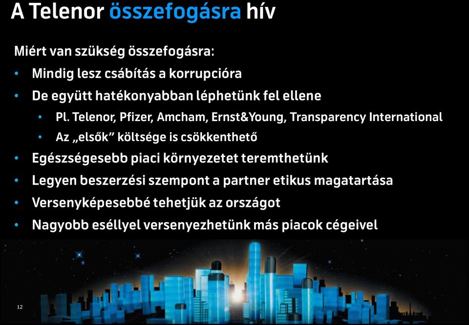 Telenor, Pfizer, Amcham, Ernst&Young, Transparency International Az elsők költsége is csökkenthető