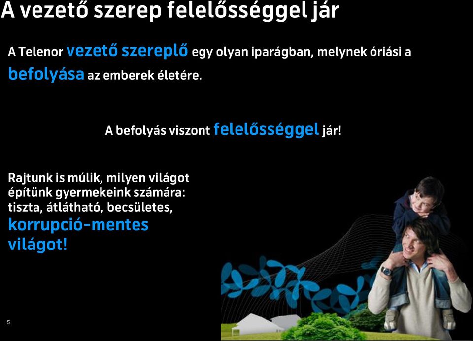 A befolyás viszont felelősséggel jár!