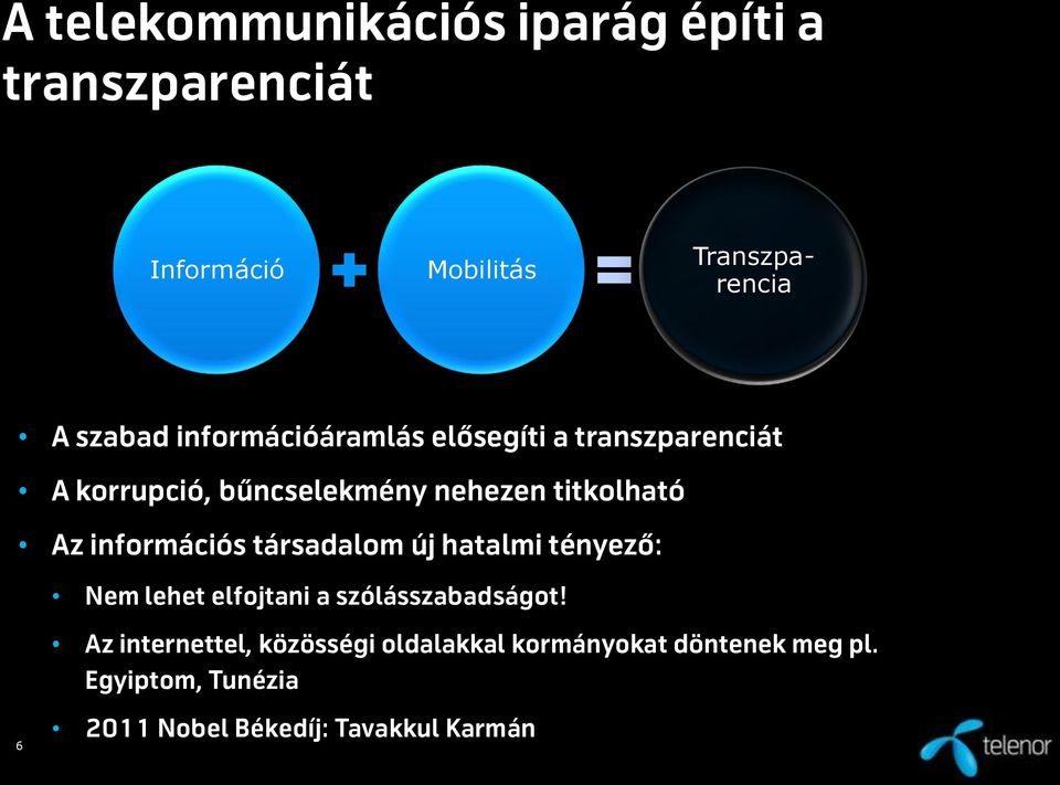 információs társadalom új hatalmi tényező: Nem lehet elfojtani a szólásszabadságot!