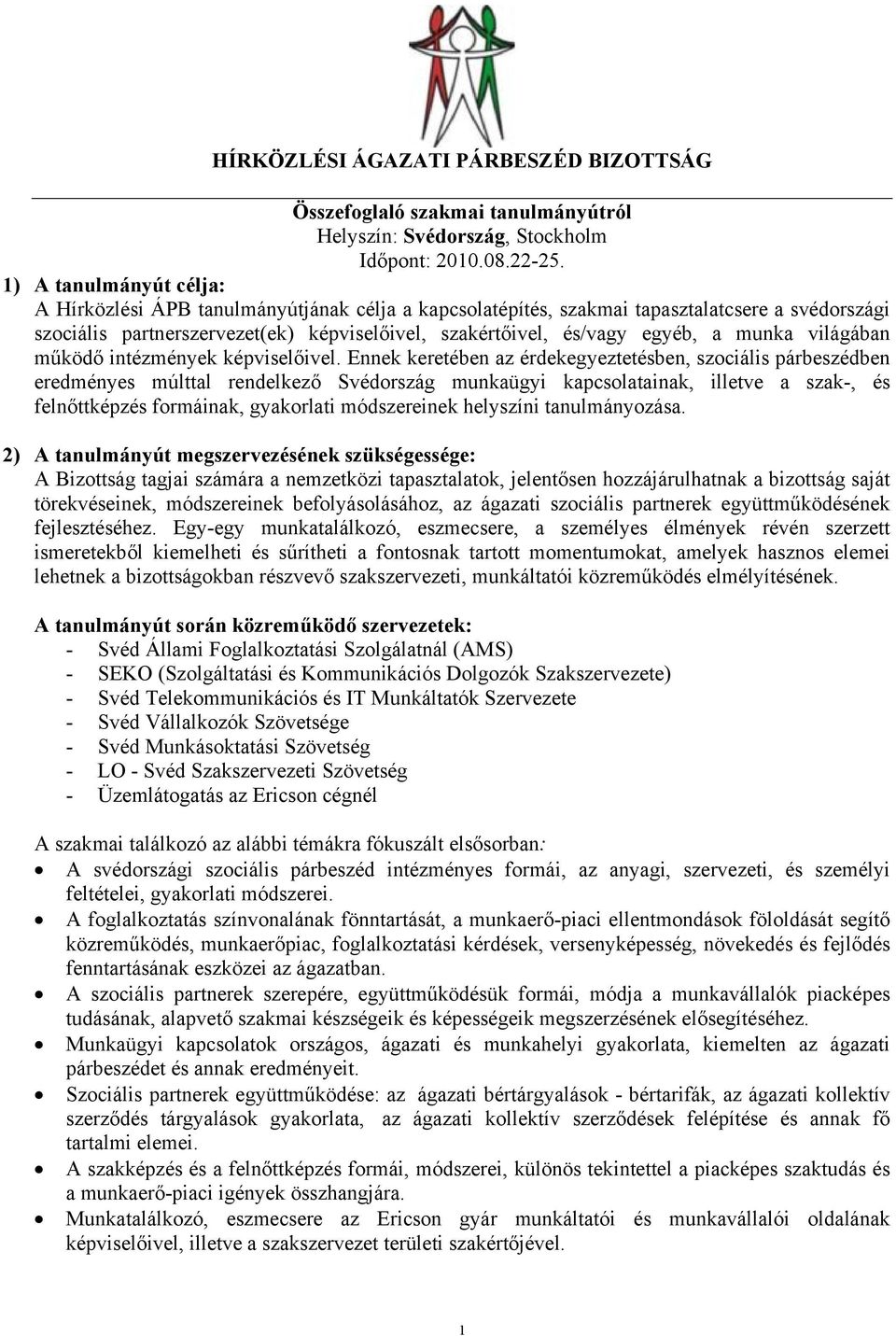 munka világában működő intézmények képviselőivel.