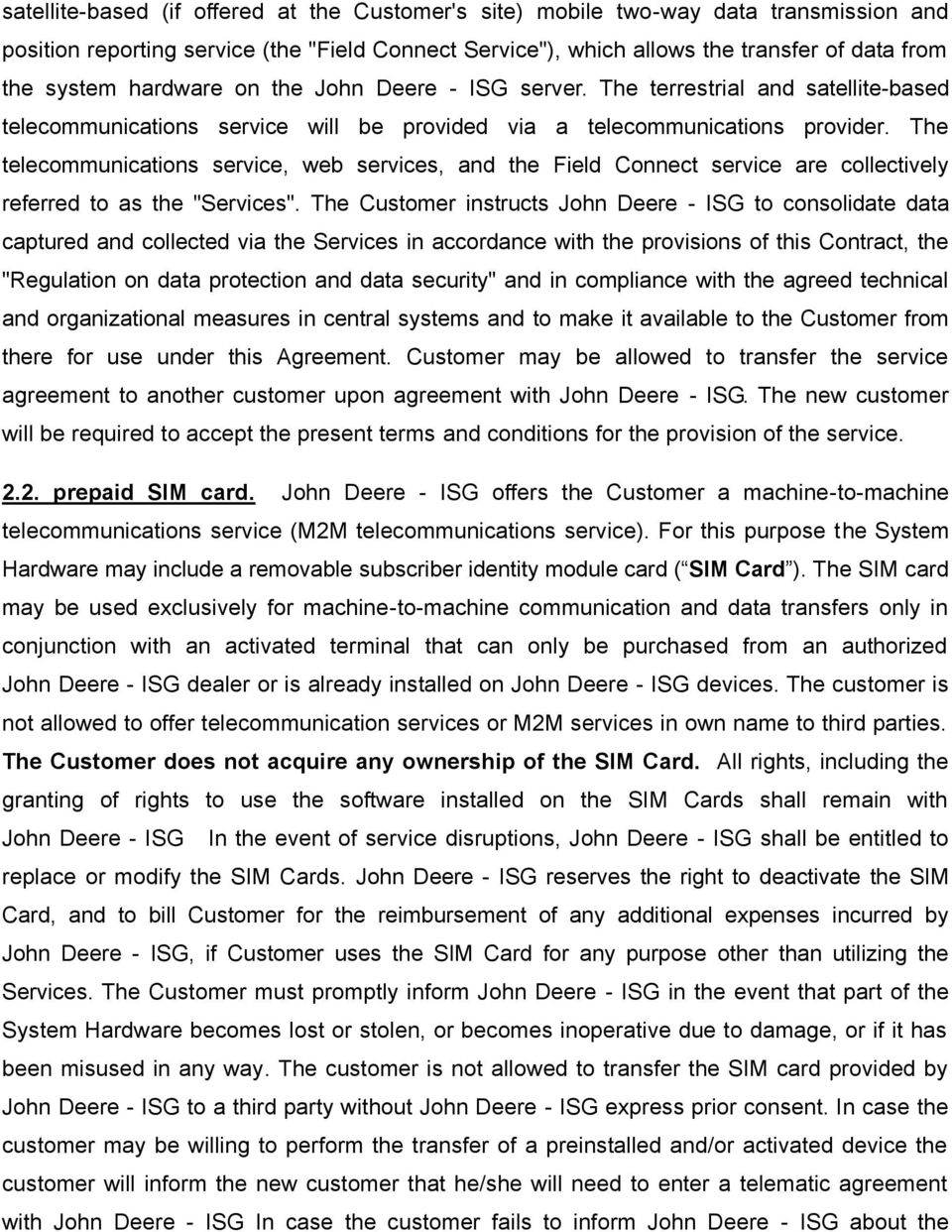 The telecommunications service, web services, and the Field Connect service are collectively referred to as the "Services".