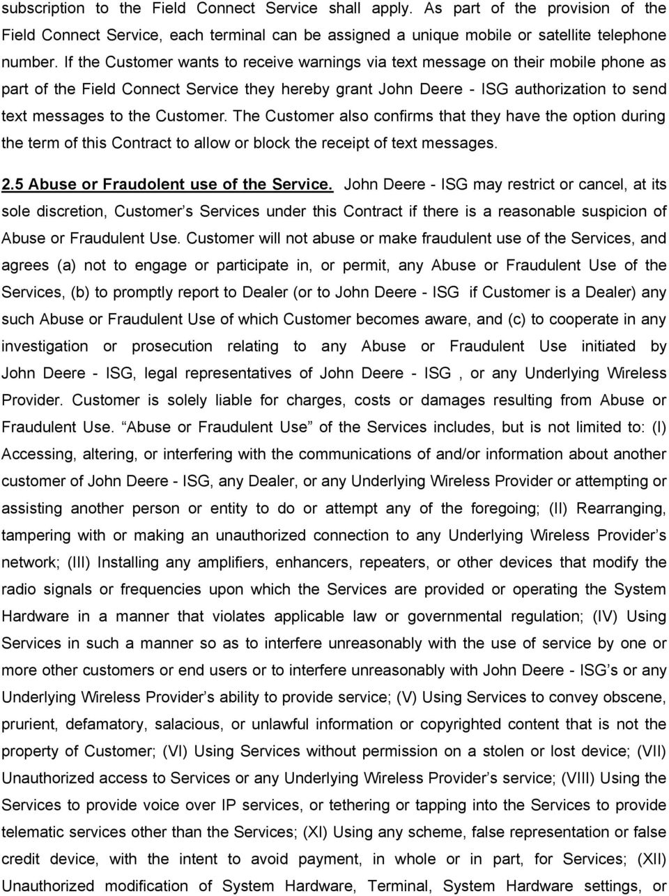 Customer. The Customer also confirms that they have the option during the term of this Contract to allow or block the receipt of text messages. 2.5 Abuse or Fraudolent use of the Service.