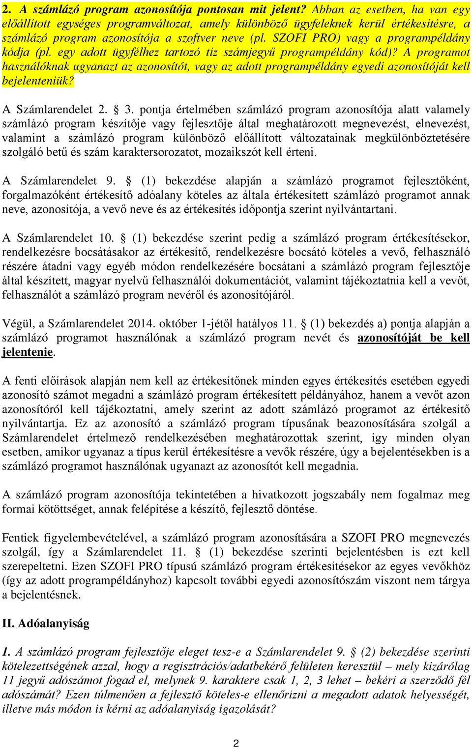 SZOFI PRO) vagy a programpéldány kódja (pl. egy adott ügyfélhez tartozó tíz számjegyű programpéldány kód)?