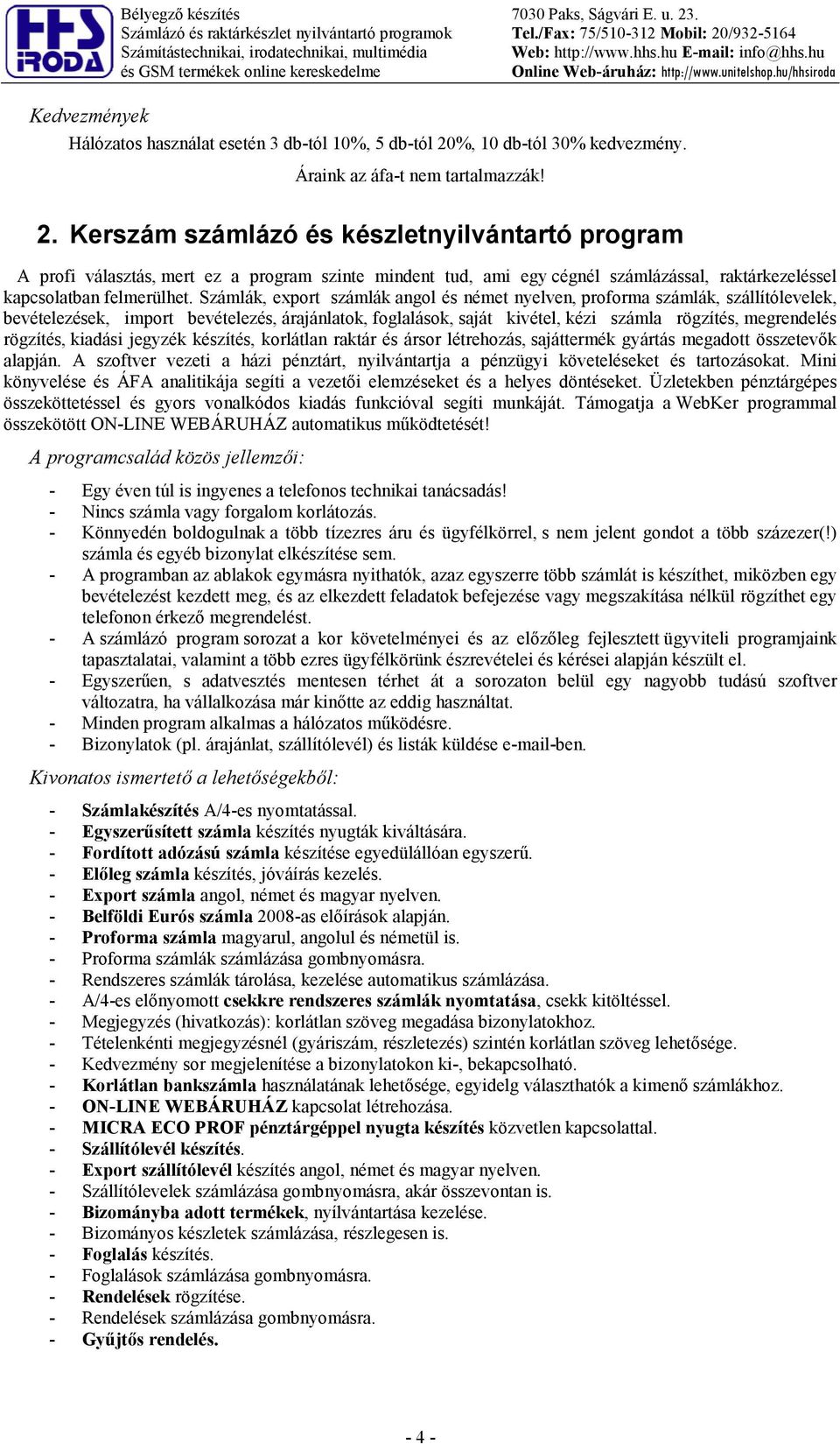 /932-5164 és GS termékek online kereskedelme Kedvezmények Hálózatos használat esetén 3 db-tól 10%, 5 db-tól 20