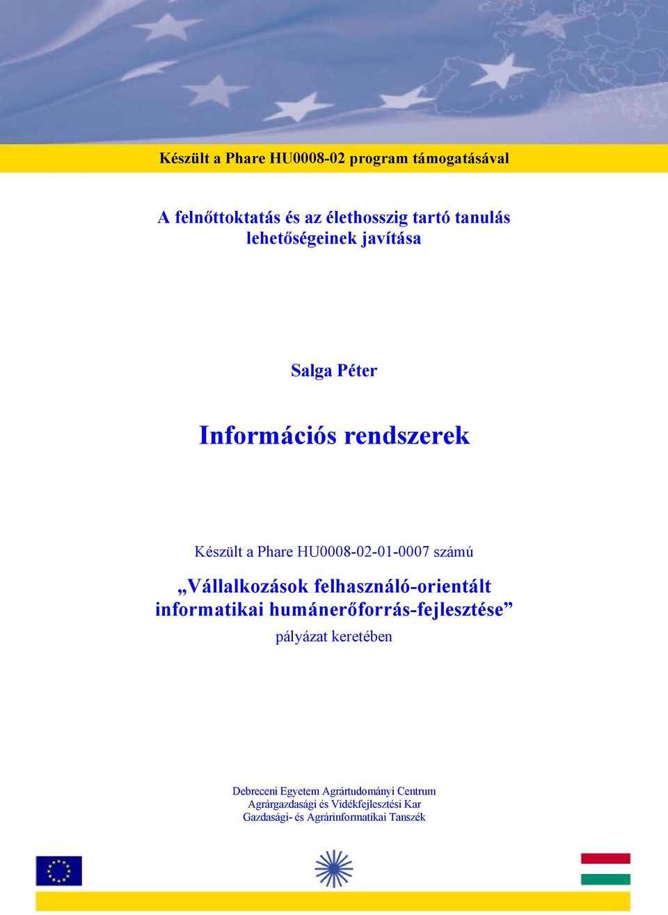 felhasználó-orientált informatikai humánerőforrás-fejlesztése pályázat keretében Debreceni