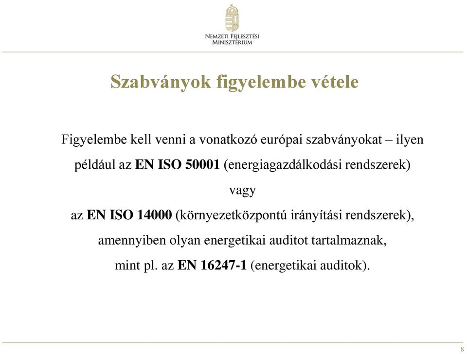 vagy az EN ISO 14000 (környezetközpontú irányítási rendszerek), amennyiben