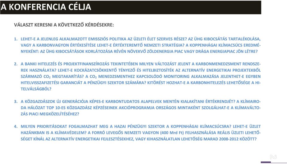 A KOPPENHÁGAI KLÍMACSÚCS EREDMÉ NYEKÉNT: AZ ÜHG KIBOCSÁTÁSOK KORLÁTOZÁSA RÉVÉN NÖVEKVŐ ZÖLDENERGIA PIAC VAGY DRÁGA ENERGIAPIAC JÖN LÉTRE? 2.