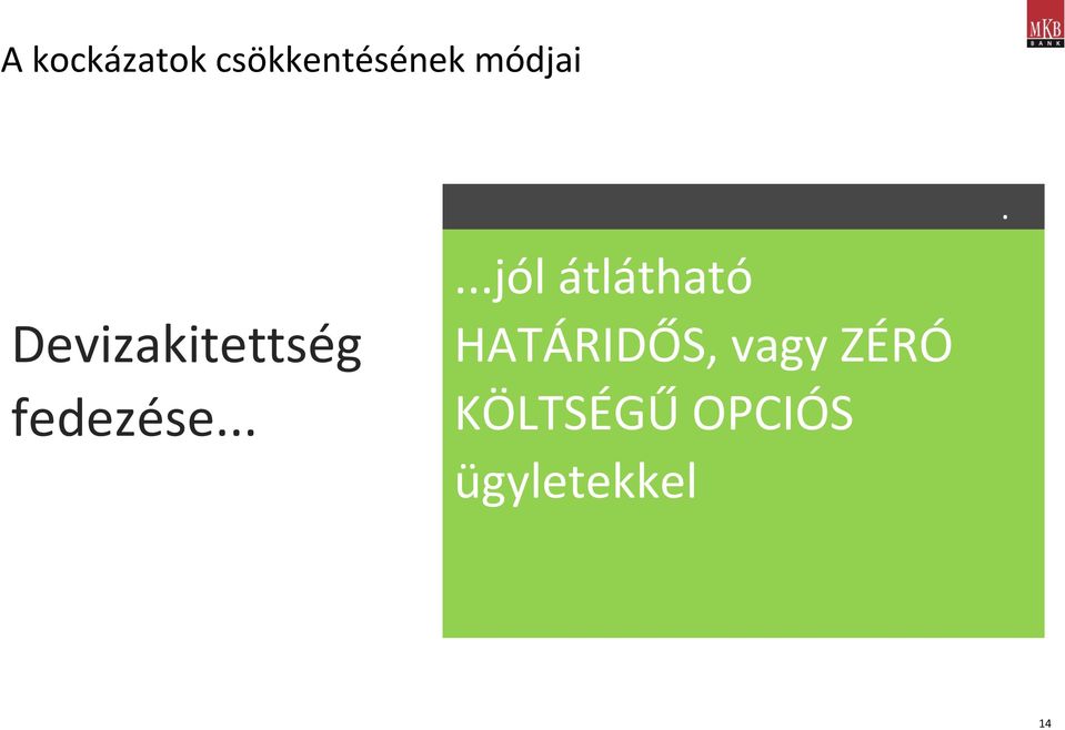 .....jól átlátható HATÁRIDŐS,