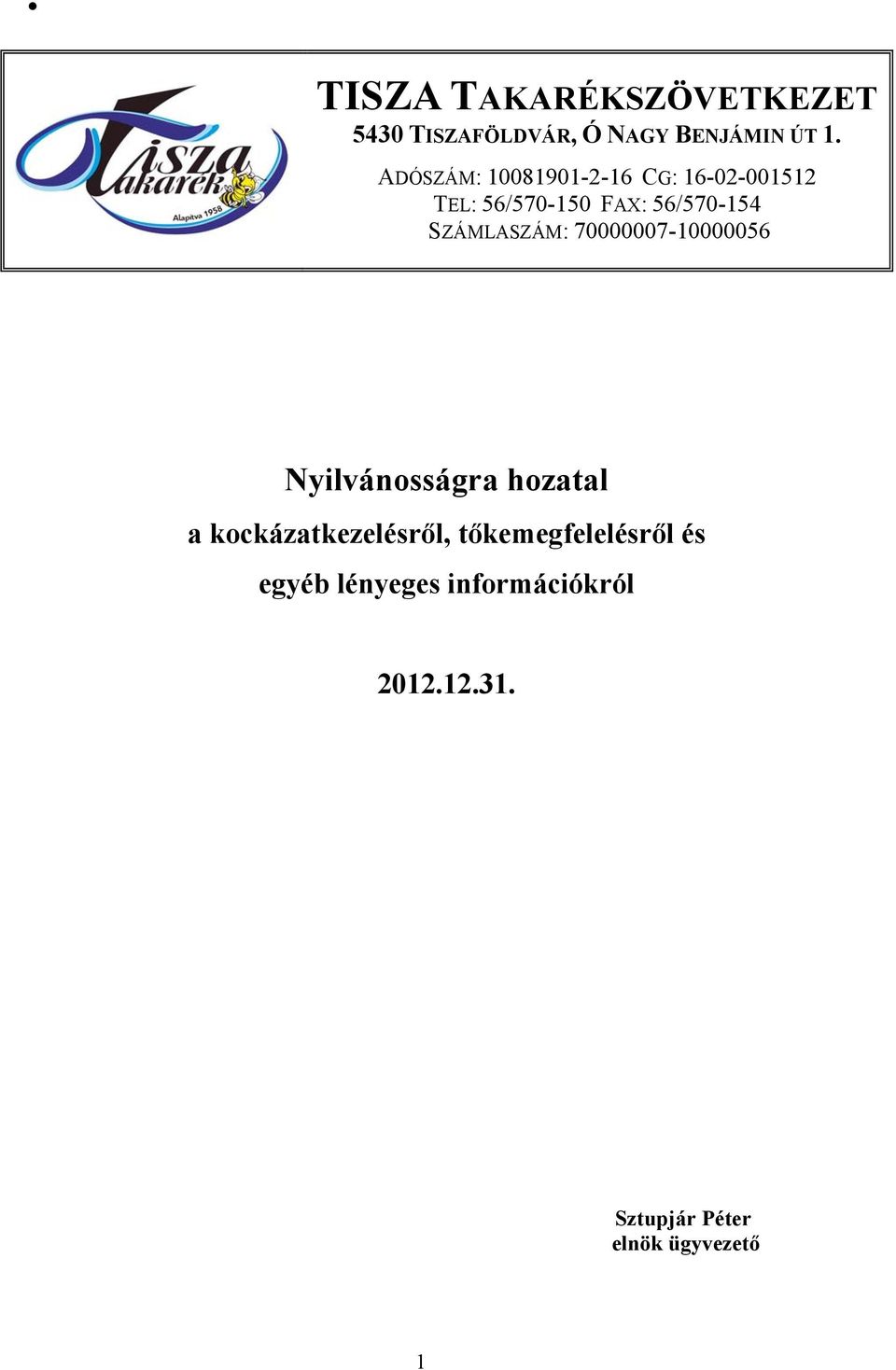 SZÁMLASZÁM: 70000007-10000056 Nyilvánosságra hozatal a kockázatkezelésről,