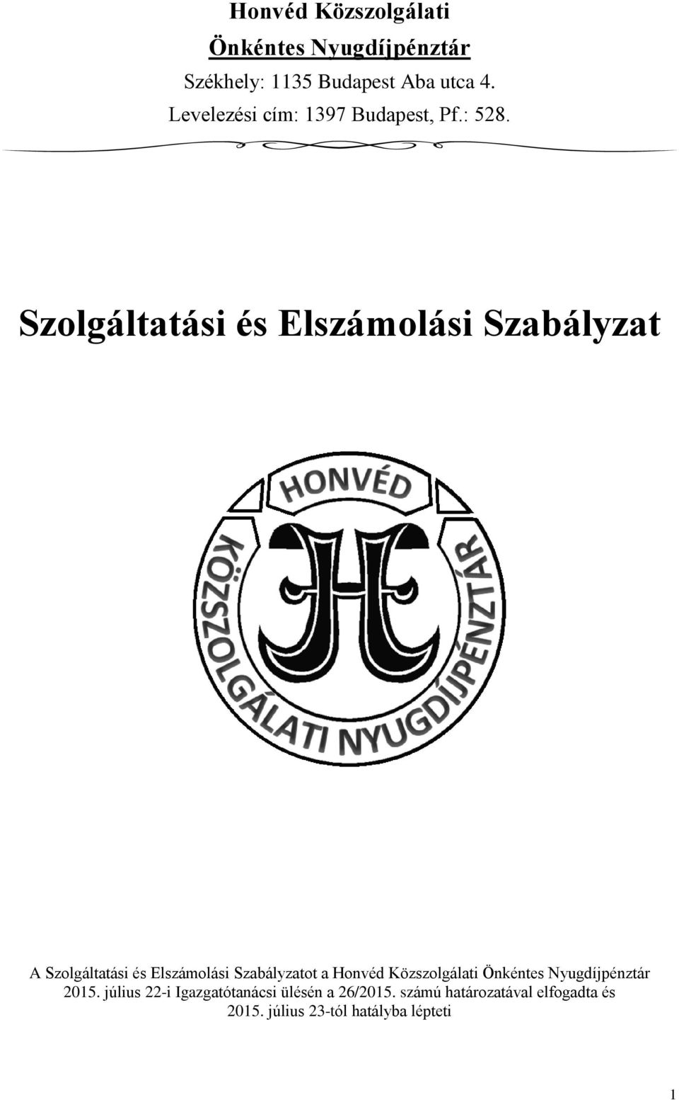 Szolgáltatási és Elszámolási Szabályzat A Szolgáltatási és Elszámolási Szabályzatot a Honvéd